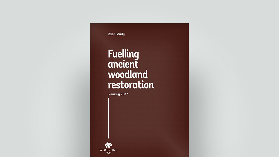 Woodfuel from ancient woodland restoration case study, 2017 Woodfuel from ancient woodland restoration case study, 2017